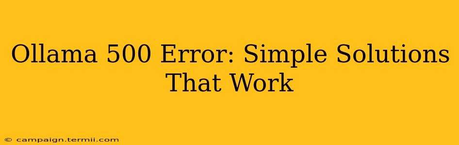 Ollama 500 Error: Simple Solutions That Work