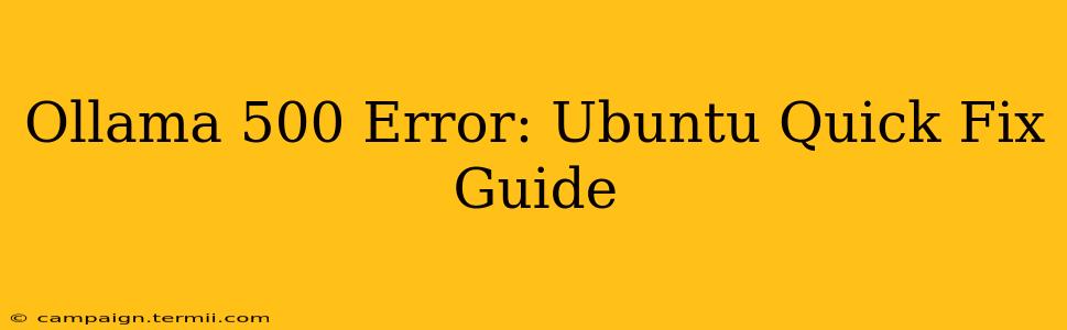 Ollama 500 Error: Ubuntu Quick Fix Guide