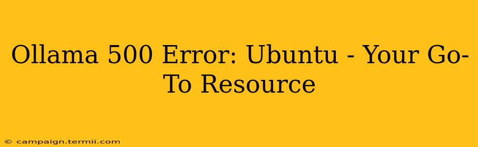 Ollama 500 Error: Ubuntu - Your Go-To Resource