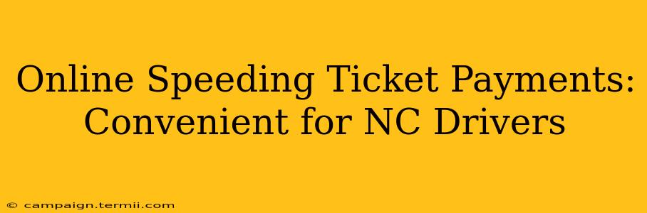 Online Speeding Ticket Payments: Convenient for NC Drivers