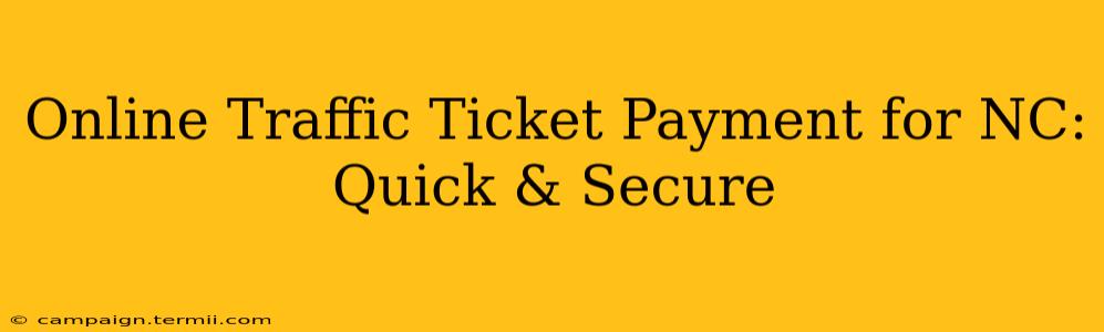 Online Traffic Ticket Payment for NC: Quick & Secure