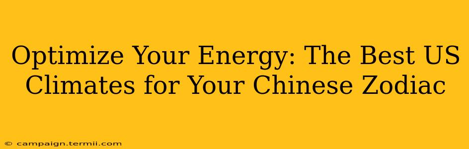 Optimize Your Energy: The Best US Climates for Your Chinese Zodiac