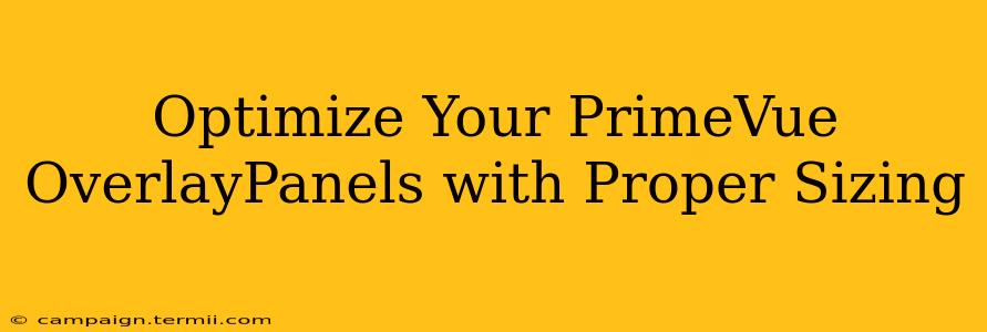 Optimize Your PrimeVue OverlayPanels with Proper Sizing