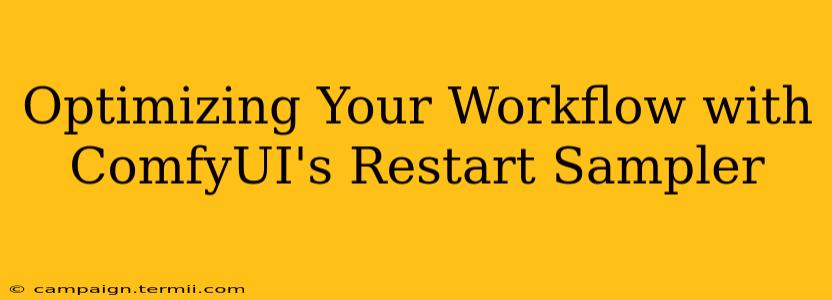 Optimizing Your Workflow with ComfyUI's Restart Sampler