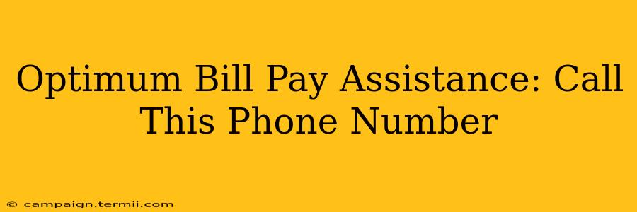 Optimum Bill Pay Assistance: Call This Phone Number