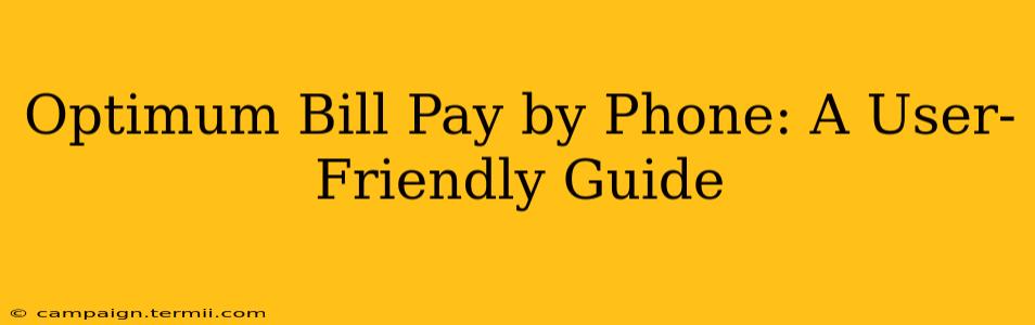 Optimum Bill Pay by Phone: A User-Friendly Guide