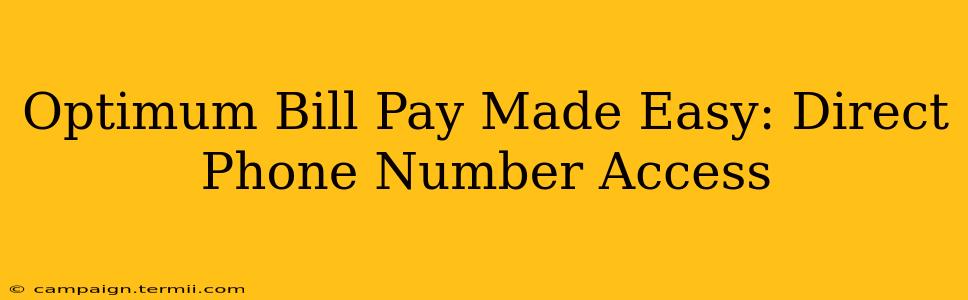 Optimum Bill Pay Made Easy: Direct Phone Number Access