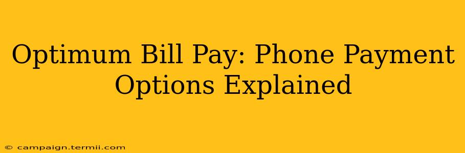 Optimum Bill Pay: Phone Payment Options Explained