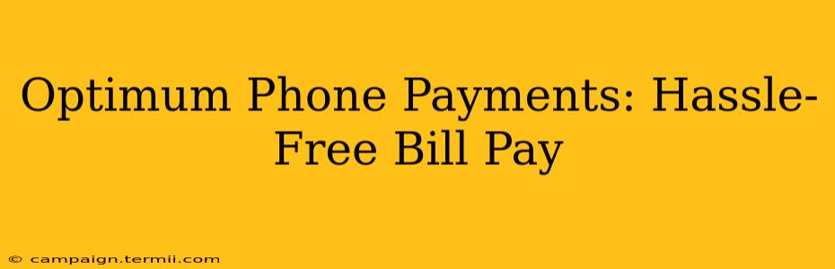 Optimum Phone Payments: Hassle-Free Bill Pay