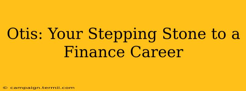 Otis: Your Stepping Stone to a Finance Career