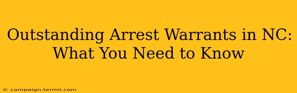 Outstanding Arrest Warrants in NC: What You Need to Know