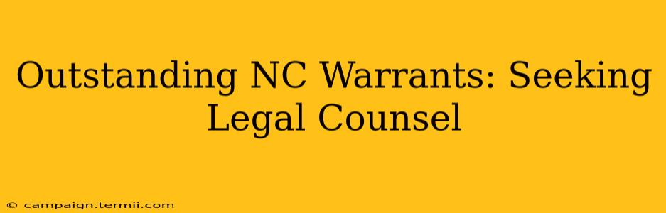 Outstanding NC Warrants: Seeking Legal Counsel