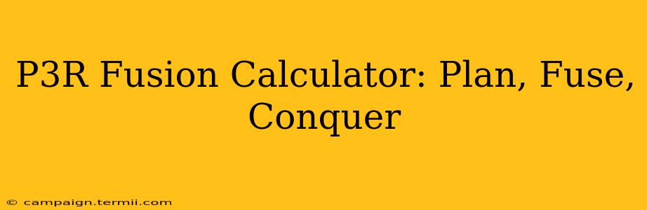 P3R Fusion Calculator: Plan, Fuse, Conquer