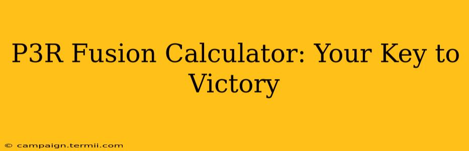 P3R Fusion Calculator: Your Key to Victory