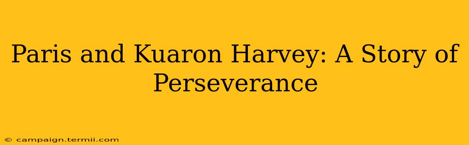 Paris and Kuaron Harvey: A Story of Perseverance