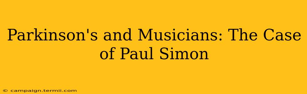 Parkinson's and Musicians: The Case of Paul Simon