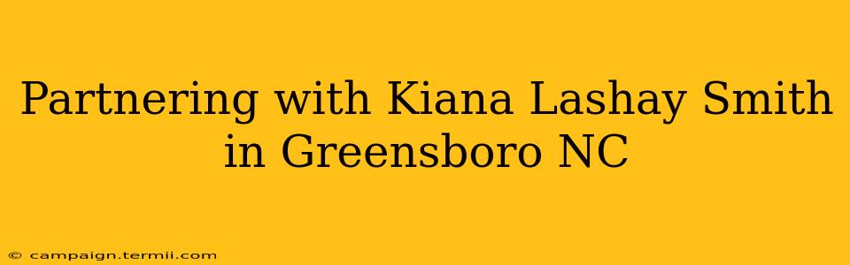 Partnering with Kiana Lashay Smith in Greensboro NC