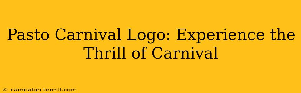 Pasto Carnival Logo: Experience the Thrill of Carnival