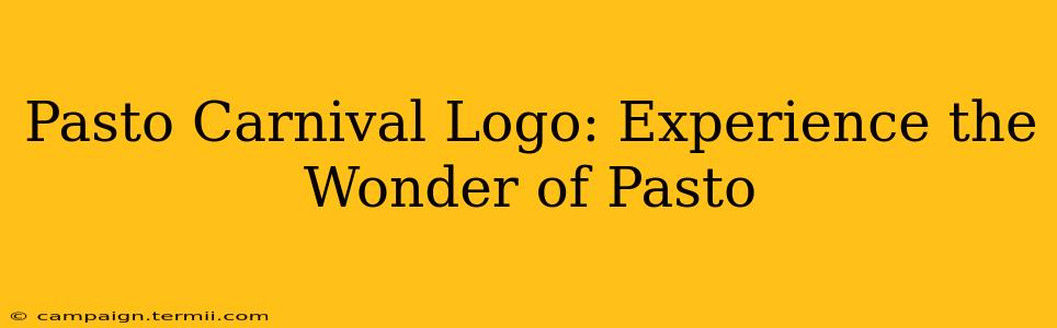 Pasto Carnival Logo: Experience the Wonder of Pasto