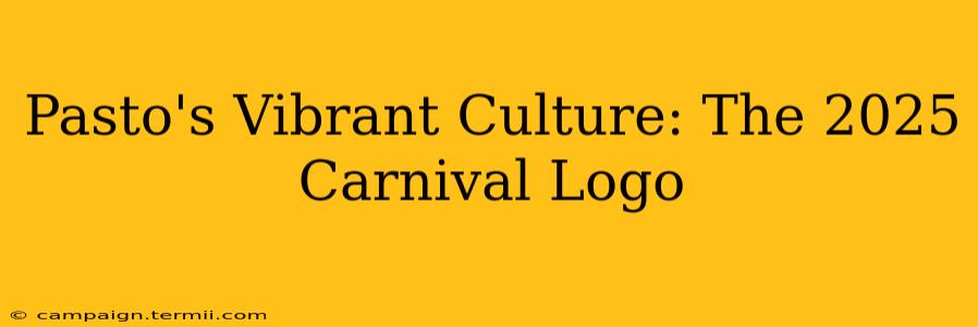 Pasto's Vibrant Culture: The 2025 Carnival Logo