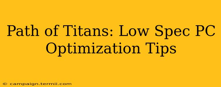 Path of Titans: Low Spec PC Optimization Tips