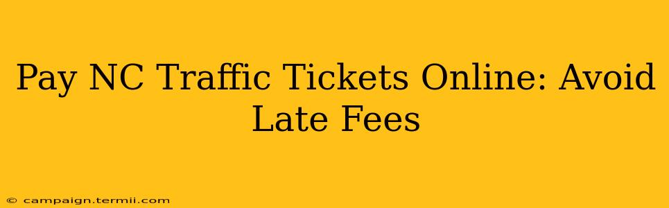 Pay NC Traffic Tickets Online: Avoid Late Fees