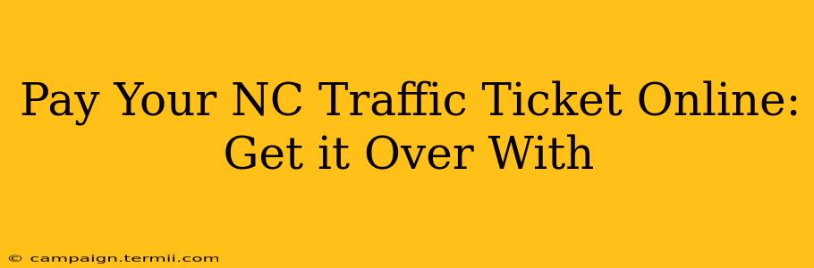 Pay Your NC Traffic Ticket Online: Get it Over With