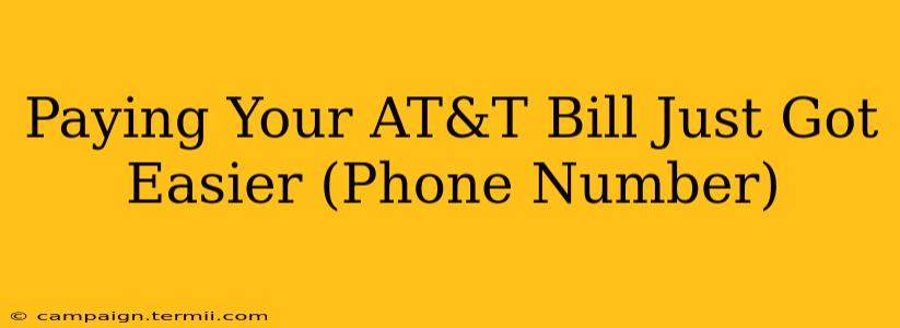 Paying Your AT&T Bill Just Got Easier (Phone Number)