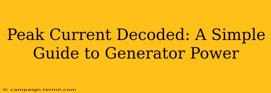 Peak Current Decoded: A Simple Guide to Generator Power