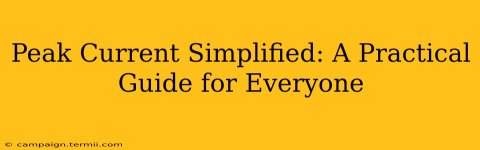 Peak Current Simplified: A Practical Guide for Everyone