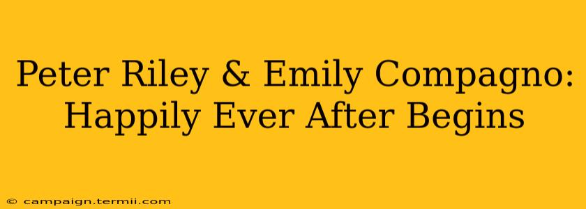 Peter Riley & Emily Compagno:  Happily Ever After Begins