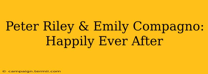 Peter Riley & Emily Compagno: Happily Ever After