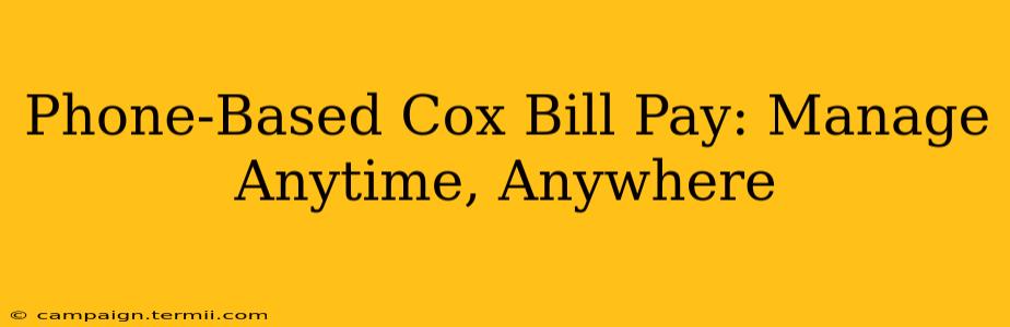 Phone-Based Cox Bill Pay: Manage Anytime, Anywhere