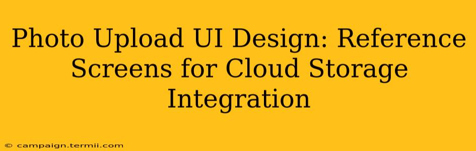 Photo Upload UI Design: Reference Screens for Cloud Storage Integration