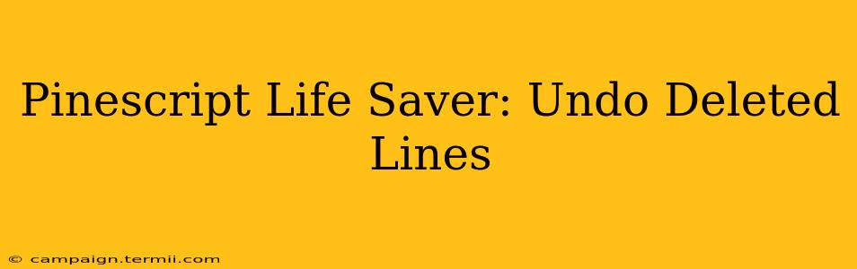 Pinescript Life Saver: Undo Deleted Lines