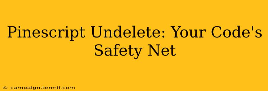 Pinescript Undelete: Your Code's Safety Net