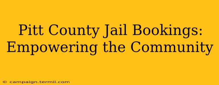 Pitt County Jail Bookings: Empowering the Community