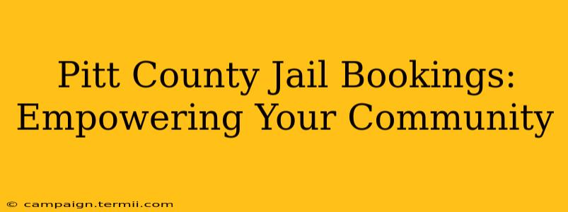 Pitt County Jail Bookings: Empowering Your Community