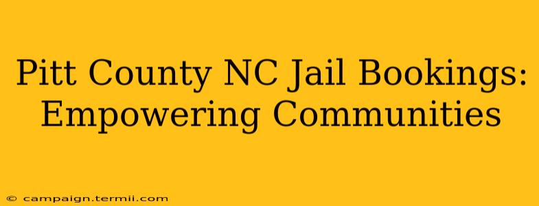 Pitt County NC Jail Bookings: Empowering Communities