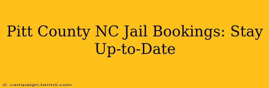 Pitt County NC Jail Bookings: Stay Up-to-Date