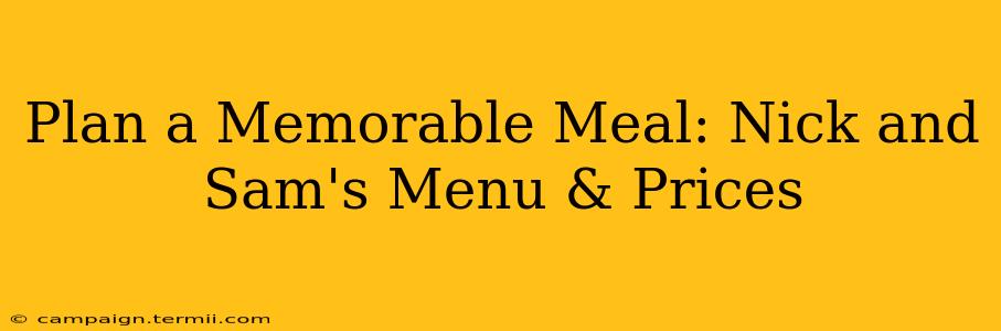 Plan a Memorable Meal: Nick and Sam's Menu & Prices