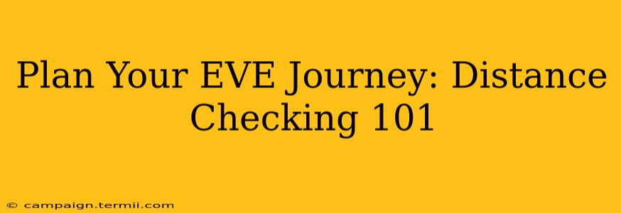 Plan Your EVE Journey: Distance Checking 101