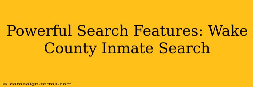 Powerful Search Features: Wake County Inmate Search