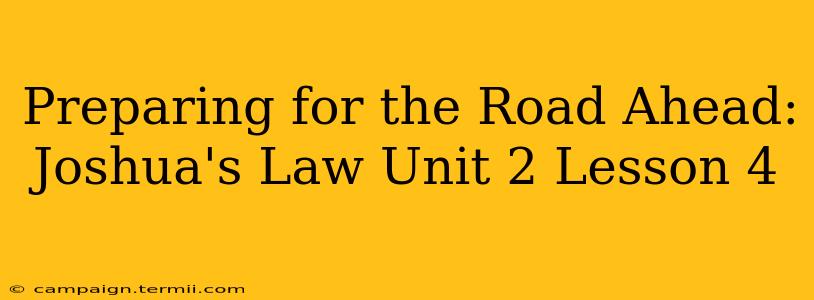 Preparing for the Road Ahead: Joshua's Law Unit 2 Lesson 4