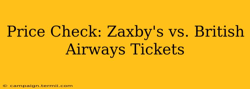 Price Check: Zaxby's vs. British Airways Tickets