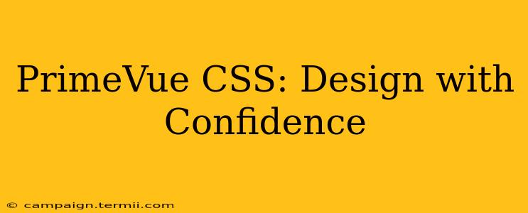 PrimeVue CSS: Design with Confidence