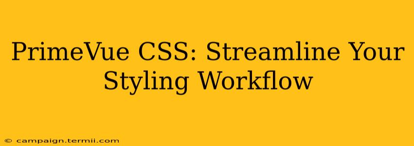 PrimeVue CSS: Streamline Your Styling Workflow