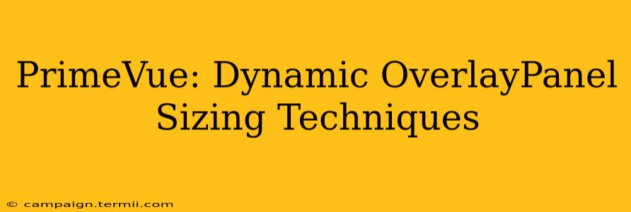 PrimeVue: Dynamic OverlayPanel Sizing Techniques