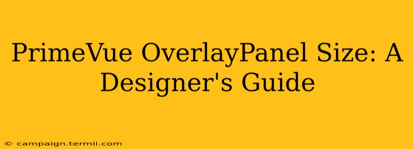 PrimeVue OverlayPanel Size: A Designer's Guide