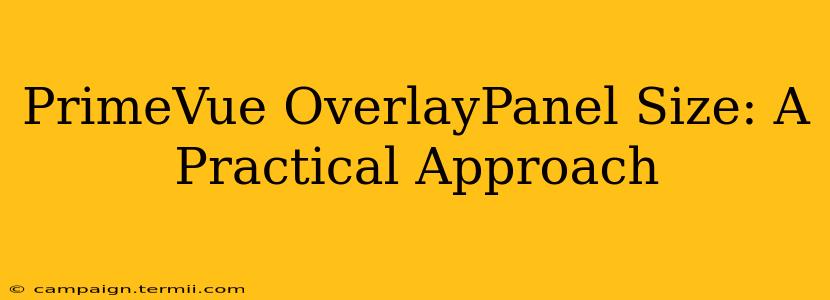 PrimeVue OverlayPanel Size: A Practical Approach